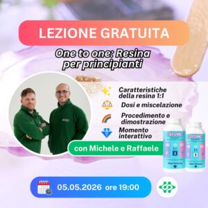LEZIONE GRATUITA: One to One – Resina per principianti